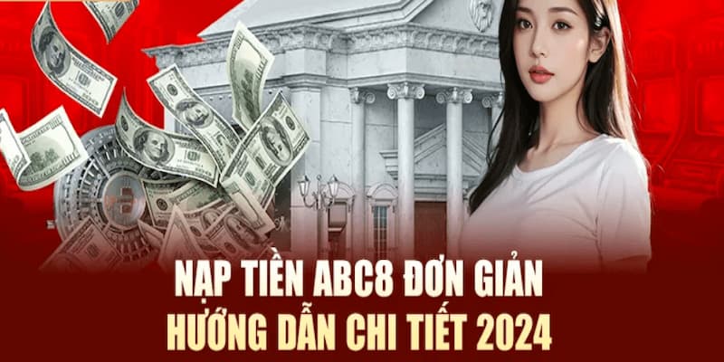 Nạp tiền ABC8 là thao tác quan trọng để người chơi trải nghiệm các trò chơi trực tuyến. Cập nhật các lợi thế và hướng dẫn các bước cơ bản nhé!