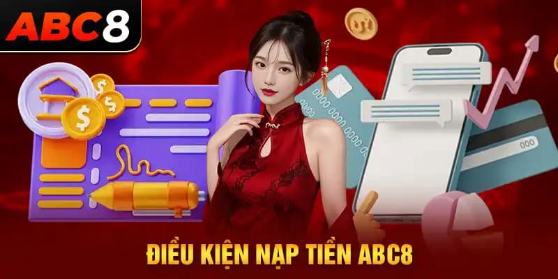 Điều kiện nạp tiền ABC8 thành công là gì?