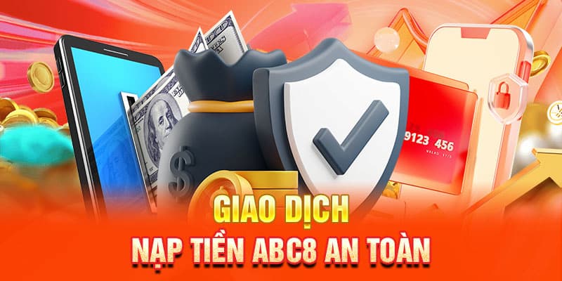 Có những ưu thế nào khi lựa chọn nạp tiền ABC8?